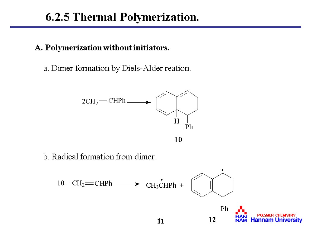A. Polymerization without initiators. a. Dimer formation by Diels-Alder reation. 11 12 · b.